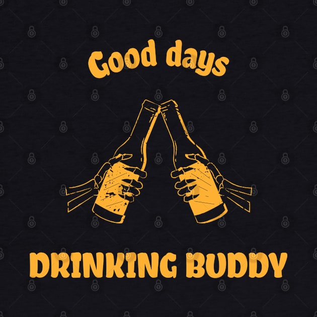 Good Days Drinking Buddy by BeerShirtly01